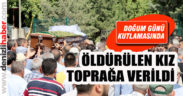 Denizli’de tüfekle öldürülen genç kızın cenazesi toprağa verildi