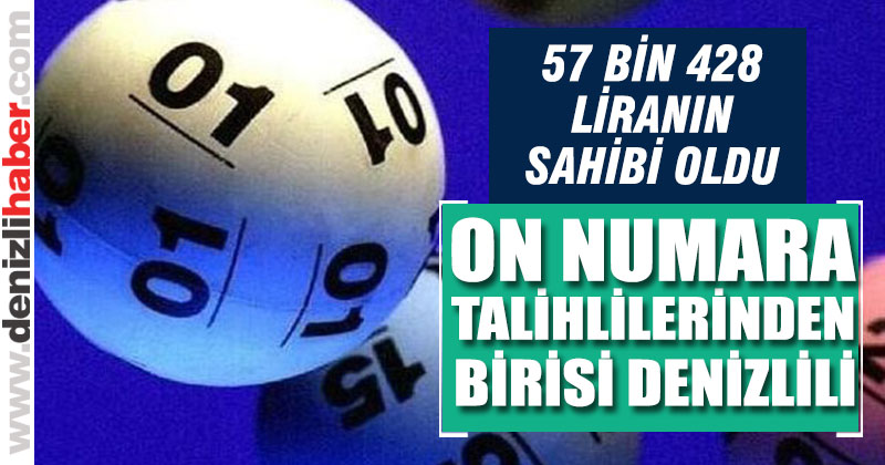 10 Numara talihlilerinin biri Denizlili