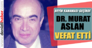 Dr. Murat Aslan vefat etti
