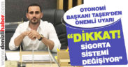 OTONOMİ Başkanı Ekrem Taşer’den önemli uyarı
