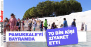 Pamukkale’yi bayramda 70 bin kişi ziyaret etti
