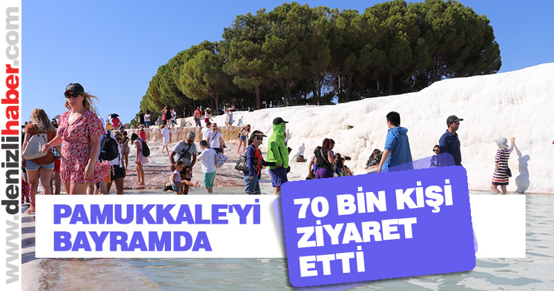 Pamukkale’yi bayramda 70 bin kişi ziyaret etti