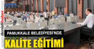 Pamukkale Belediyesi’nde kaliteli hizmet eğitimi