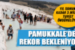 2019 Pamukkale için rekor yılı olacak