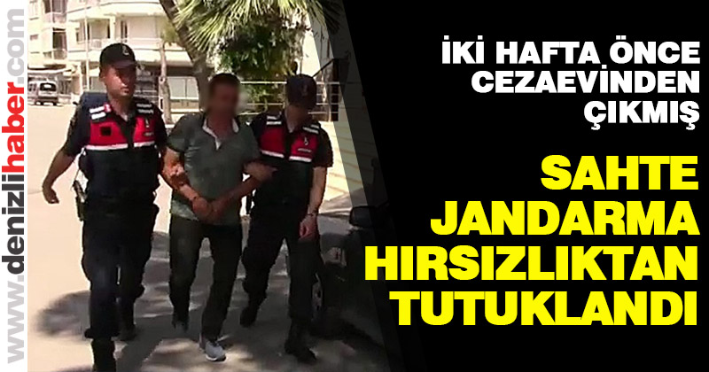 Sahte jandarma hırsızlıktan tutuklandı