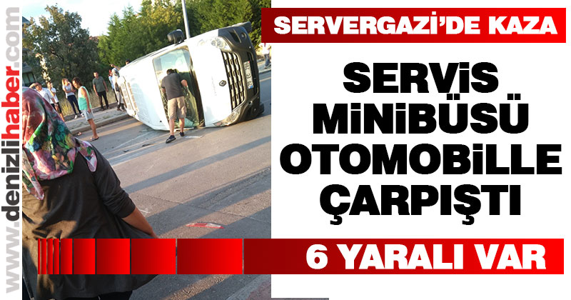Servis minibüsü ile otomobil çarpıştı: 6 yaralı