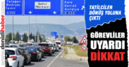 Tatil dönüşü yoğun trafiğe dikkat