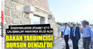 Kültür ve Turizm Bakan Yardımcısı Dursun Denizli’de
