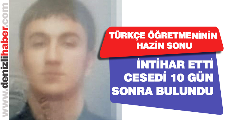 İntihar eden Türkçe öğretmeninin cesedi 10 gün sonra bulundu