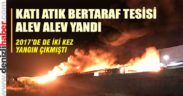 Katı Atık Tesisi’ndeki yangın 7 saatlik çalışma ile söndürüldü