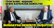 TZOB Başkanı Şemsi Bayraktar Denizli’de