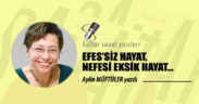 EFES’SİZ HAYAT, NEFESİ EKSİK HAYAT…