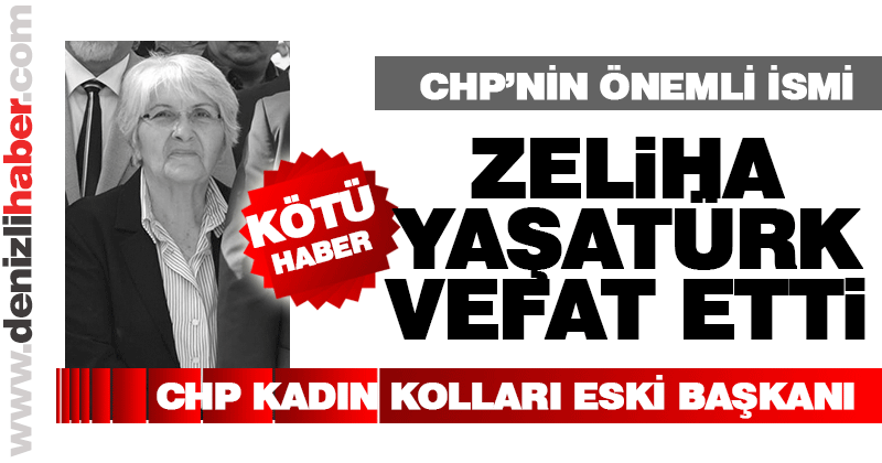 CHP’nin önemli isimlerinden Zeliha Tezel Yaşatürk vefat etti