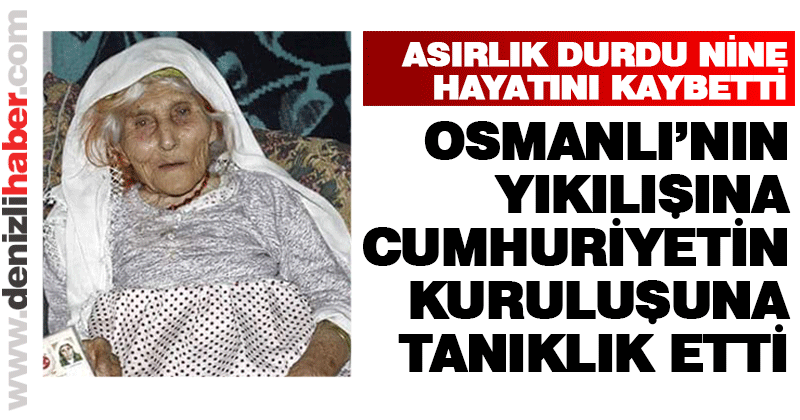 Çamelili Durdu Uysal 104 yaşında hayatını kaybetti