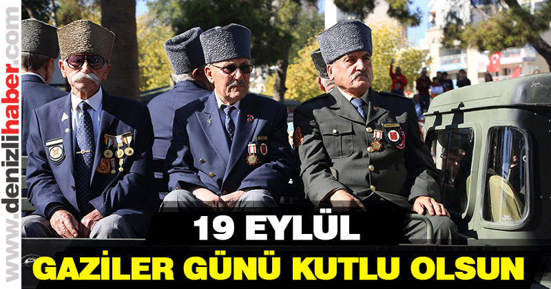 19 Eylül Gaziler Günü kutlanıyor