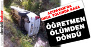 Öğretmen okul yolunda kaza yaptı, ölümden döndü