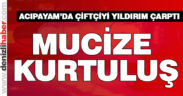 Acıpayam’da çiftçiyi yıldırım çarptı. Mucize kurtuluş