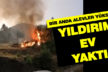 Acıpayam’da yıldırım düştü, ev kül oldu