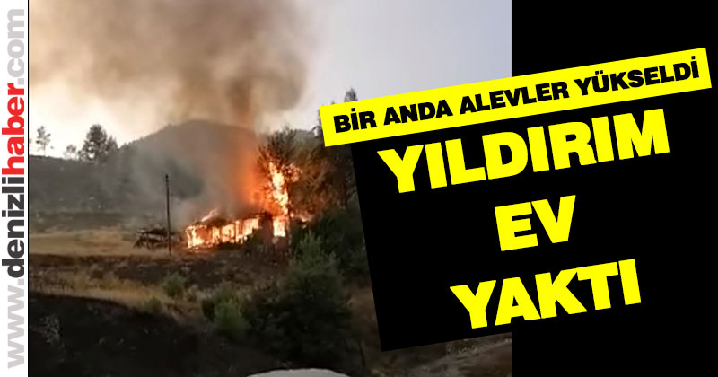 Acıpayam’da yıldırım düştü, ev kül oldu