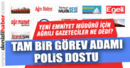Ağrılı gazeteciler gözüyle yeni Emniyet Müdürü Kenan yıldız