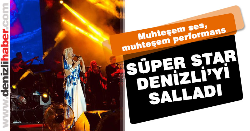 Ajda Pekkan Denizli’yi salladı