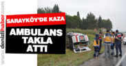 Sarayköy’de ambulans takla attı