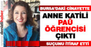 Bursa’da işlenen anne cinayetinin zanlısı PAÜ öğrencisi oğlu çıktı