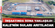 Kale Atıksu Arıtma Tesisi’nde sona yaklaşıldı