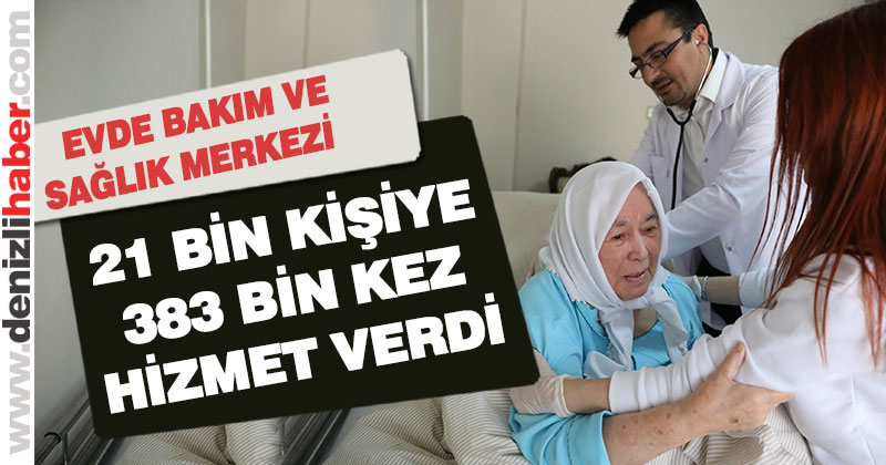 Evde Bakım ve Sağlık Merkezi 21 bin vatandaşa 383 bin kez hizmet verdi