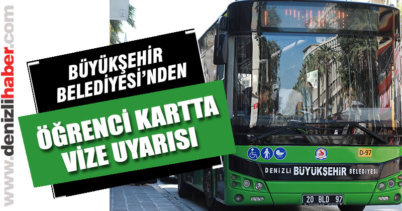 Büyükşehir Belediyesi’nden öğrenci kartta vize uyarısı