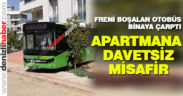 Freni boşalan belediye otobüsü apartmana girdi