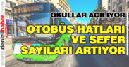 Okullar açılıyor, otobüs hatları ve seferleri artıyor