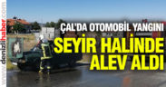 Çal’da seyir halindeki otomobil yandı