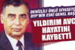 Denizlili ünlü siyasetçi Yıldırım Avcı hayatını kaybetti
