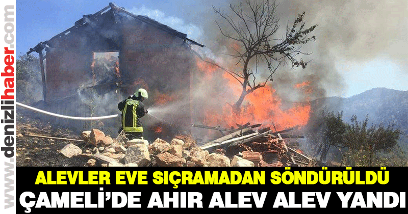 Çameli’de bir ahır alev alev yandı