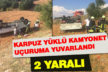 Çameli’de karpuz yüklü kamyonet devrildi: 2 yaralı