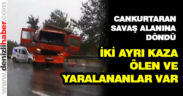 Cankurtaran’da iki kaza, ölen ve yaralananlar var