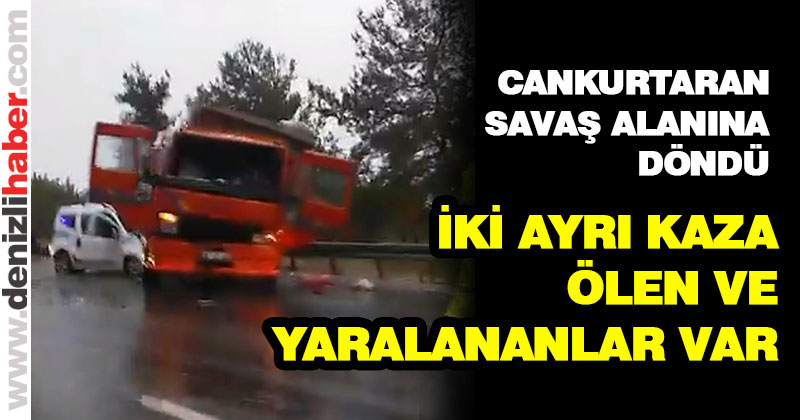 Cankurtaran’da iki kaza, ölen ve yaralananlar var