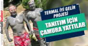 Şen’den “Termal İyi Gelir” e çamurlu destek