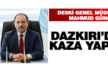 DESKİ Genel Müdürü Mahmud Güngör Dazkırı’da kaza yaptı