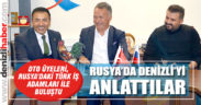 DTO Üyeleri Rusya’daki Türk İş Adamları ile buluştu