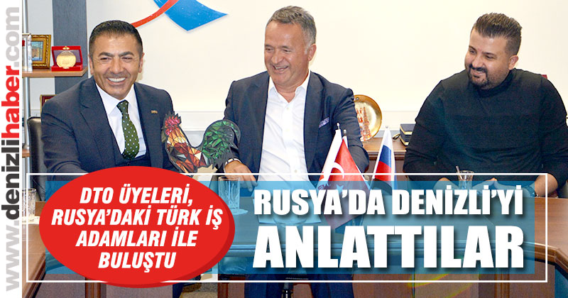 DTO Üyeleri Rusya’daki Türk İş Adamları ile buluştu