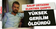 Elektrik hattına kapılan kalıp ustası hayatını kaybetti