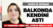 Erkek arkadaşından ayrıldı, yaşamına son verdi