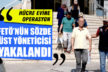 FETÖ’den aranan sözde “üst yönetici” yakalandı