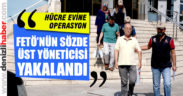 FETÖ’den aranan sözde “üst yönetici” yakalandı
