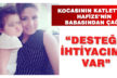 Kocası tarafından katledilen Hafize Kurban’ın babasından çağrı