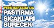Yeni haftada pastırma sıcakları sürecek