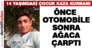 Honaz’da 14 yaşındaki çocuk kaza kurbanı