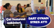 Çal Huzurevi sakinleri dart oynadı, stres attı